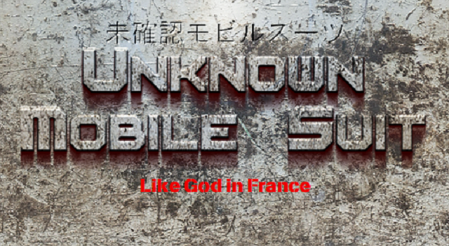 Unknown Mobile Suit - Episode 63: Like God in France