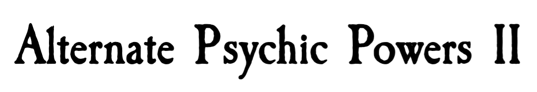 Alternate Psychic Powers II